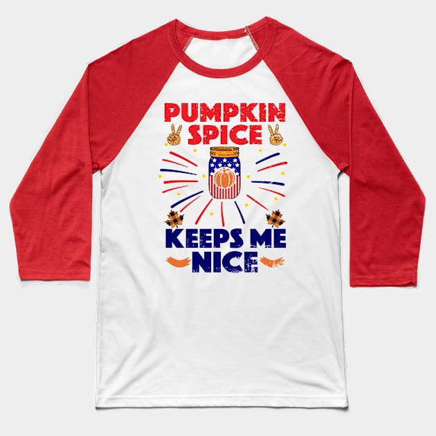 Pumpkin Spice Keeps Me Nice Baseball T-Shirt by alcoshirts